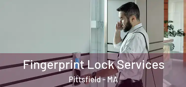 Fingerprint Lock Services Pittsfield - MA