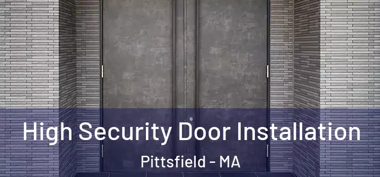 High Security Door Installation Pittsfield - MA