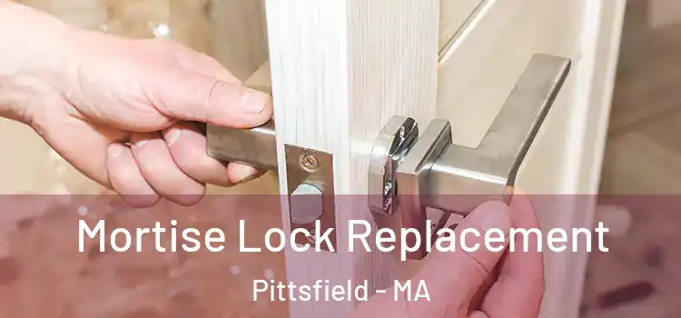 Mortise Lock Replacement Pittsfield - MA