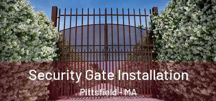 Security Gate Installation Pittsfield - MA