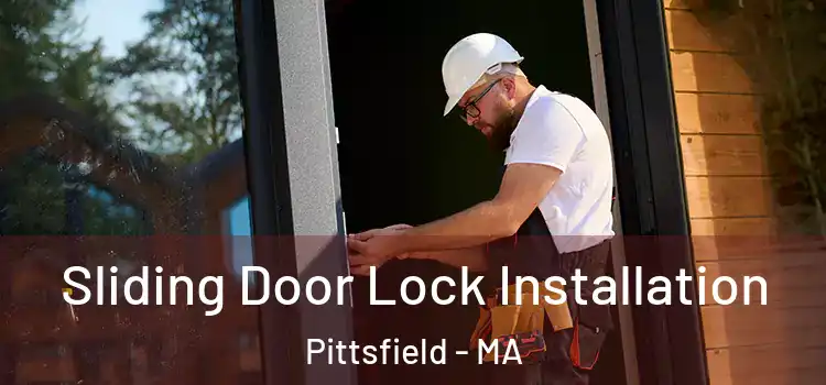 Sliding Door Lock Installation Pittsfield - MA